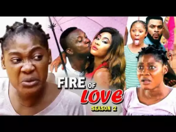 FIRE OF LOVE SEASON 2 - Starring Mercy Johnson; 2019 Nollywood Movie